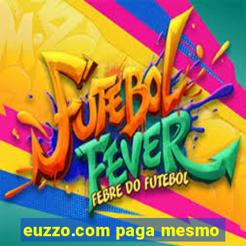 euzzo.com paga mesmo